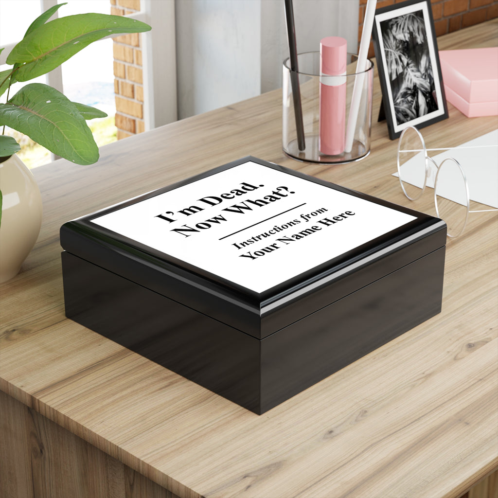 I am dead Now what! (Your Name) - Personalized Box with Fun Instructions Design